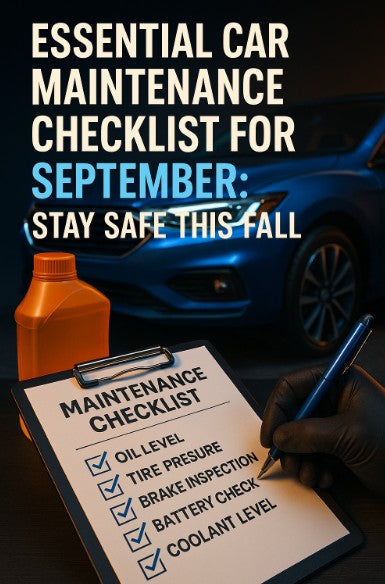 Essential Car Maintenance Checklist for September: Stay Safe This Fall
