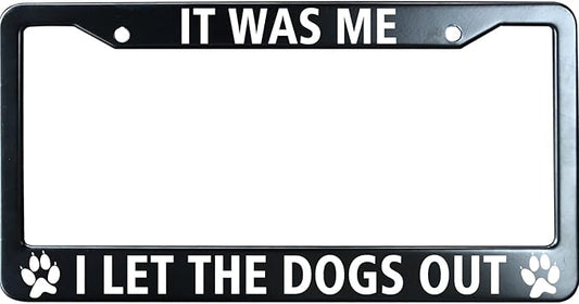 It was Me I Let The Dogs Out Matte Black License Plate Frame Cover, Heavy Duty Stainless Steel Auto Car Tag Frame with 2 Holes & Free Screws,Unique Cat and Dog Lover Gift