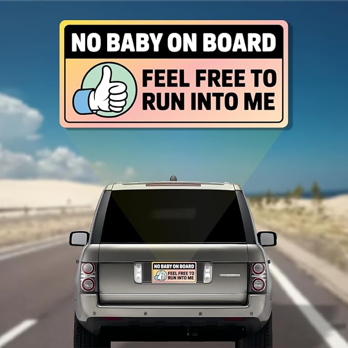 No Baby on Board, Feel Free to Run Into Me Car Magnet β Funny Bumper Magnets & Baby on Board Magnet for Car Parody β Hilarious Prank Stickers, Adult Gag Gift, Weatherproof Magnetic Bumper Joke