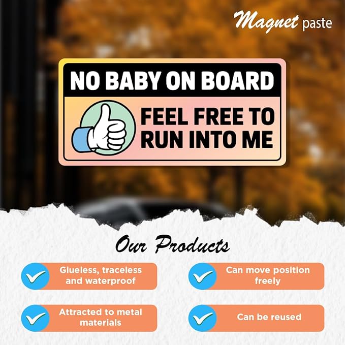 No Baby on Board, Feel Free to Run Into Me Car Magnet β Funny Bumper Magnets & Baby on Board Magnet for Car Parody β Hilarious Prank Stickers, Adult Gag Gift, Weatherproof Magnetic Bumper Joke