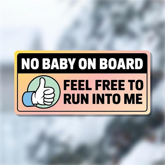 No Baby on Board, Feel Free to Run Into Me Car Magnet – Funny Bumper Magnets & Baby on Board Magnet for Car Parody – Hilarious Prank Stickers, Adult Gag Gift, Weatherproof Magnetic Bumper Joke