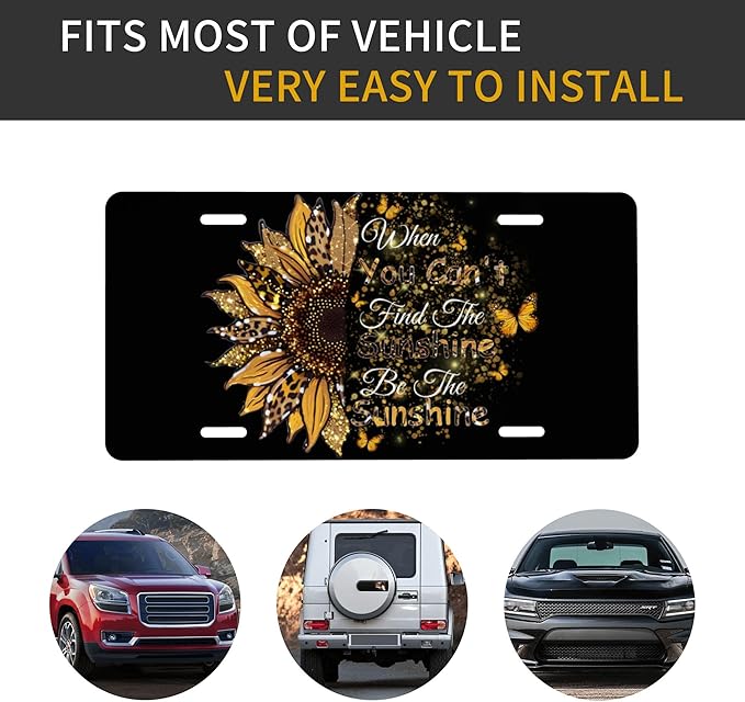 Front License Plate Be The Sunshine Vanity Plates Aluminum Metal Decorative Car Tag When You Can't Find The Sunshine Novelty License Plate Cover for Men Women 6 * 12 in (4 Holes)