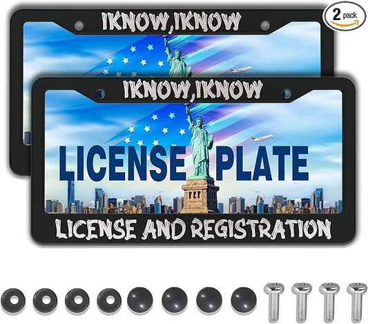 Front License Plate Bracket Black and White License Plate Frames I Know I Know License and Registration Universal Aluminum Car Accessory 2 Pack with Screw Covers Set