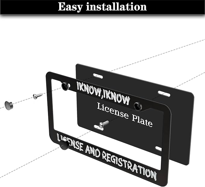Front License Plate Bracket Black and White License Plate Frames I Know I Know License and Registration Universal Aluminum Car Accessory 2 Pack with Screw Covers Set