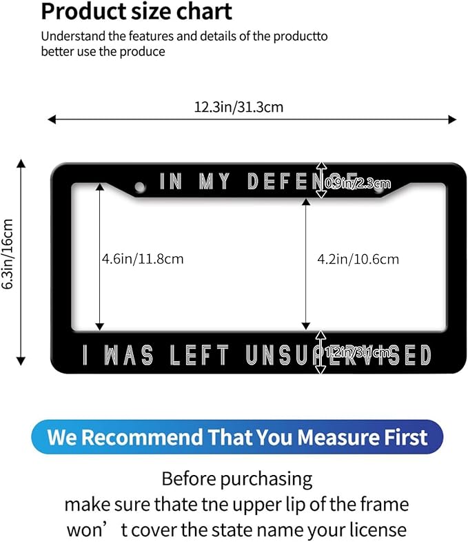 MIOAOSRT in My Defense I was Left Unsupervised License Plate Frame Funny License Plate Cover Car Tag Holder Metal License Plate Frame Fits Standard U.S.Vehicles 12x6 Inch